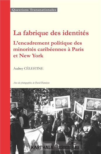 Couverture du livre « La fabrique des identités ; l'encadrement politique des minorités caribéennes à Paris et New York » de David Damoison et Audrey Celestine aux éditions Karthala