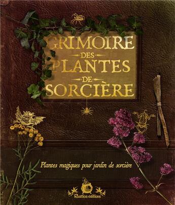 Couverture du livre « Grimoire des plantes de sorcière ; plantes magiques pour jardin de sorcière » de Erika Lais aux éditions Rustica