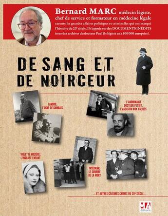 Couverture du livre « De sang et de noirceur : Crimes célèbres en France dans la première moitié du 20ème siècle examinés au scalpel » de Bernard Marc aux éditions Ma