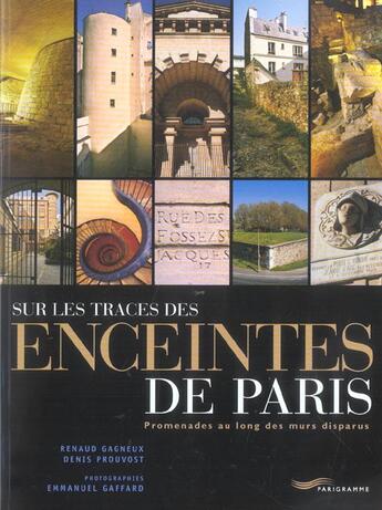 Couverture du livre « Sur les traces des enceintes de Paris ; promenades au long des murs disparus » de Renaud Gagneux aux éditions Parigramme