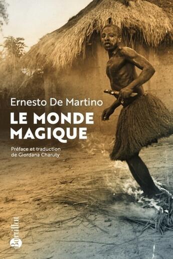 Couverture du livre « Le monde magique » de Ernesto De Martino aux éditions Bartillat