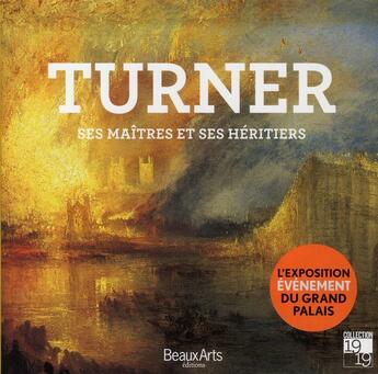 Couverture du livre « Turner, ses maîtres et ses héritiers » de  aux éditions Beaux Arts Editions