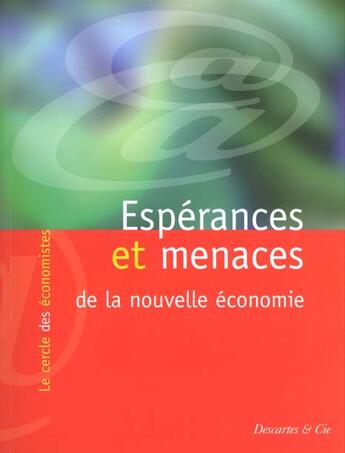 Couverture du livre « Esperance et menaces de la nouvelle economie » de Cercle Des Economist aux éditions Descartes & Cie