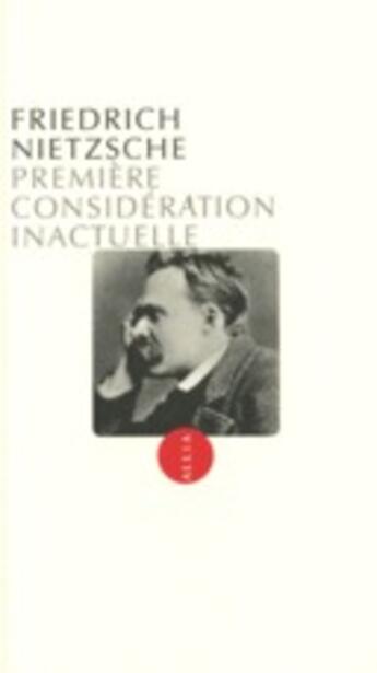 Couverture du livre « Première considération inactuelle » de Friedrich Nietzsche aux éditions Allia