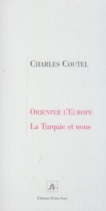 Couverture du livre « Orienter l europe la turquie et nous » de  aux éditions Pleins Feux