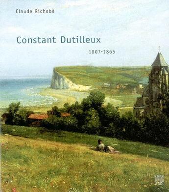 Couverture du livre « Constant dutilleux 1807-1865 » de Richebe Claude aux éditions Somogy