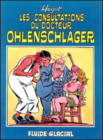 Couverture du livre « LES CONSULTATIONS DU DR OHLENSCHLAGER T.1 ; les consultations du Dr. Ohlenschlager t.1 » de Hugot Jean-Pierre aux éditions Fluide Glacial