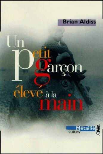 Couverture du livre « Un petit garçon élevé à la main Tome 1 » de Aldiss/Carasso aux éditions Metailie