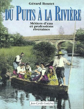 Couverture du livre « Puits a la riviere (du) » de Gerard Boutet aux éditions Jean-cyrille Godefroy