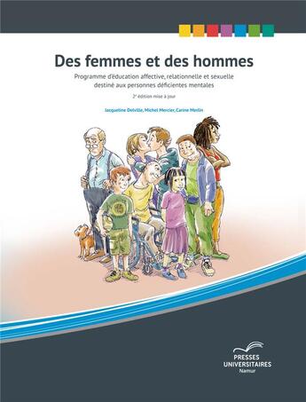 Couverture du livre « Des femmes et des hommes ; programme d'éducation affective, relationnelle et sexuelle destiné aux personnes déficientes mentales ; édition 2016 » de Jacqueline Delville et Michel Mercier et Carine Merlin aux éditions Pu De Namur