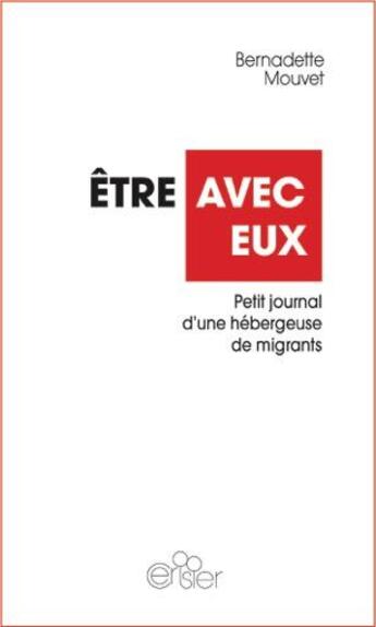 Couverture du livre « Être avec eux ; journal d'une hébergeuse de migrants » de Bernadette Mouvet aux éditions Editions Du Cerisier