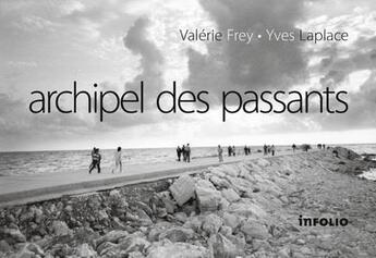 Couverture du livre « Archipel des passants » de Yves Laplace et Valerie Frey aux éditions Infolio