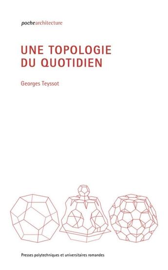 Couverture du livre « Une topologie du quotidien » de Georges Teyssot aux éditions Ppur