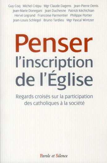 Couverture du livre « Penser l'inscription de l'Eglise ; regards croisés sur la participation des catholiques à la société » de  aux éditions Parole Et Silence