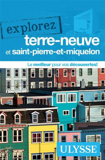 Couverture du livre « EXPLOREZ ; explorez Terre-Neuve et Saint-Pierre-et-Miquelon » de Frederique Sauvee et Benoit Prieur aux éditions Ulysse