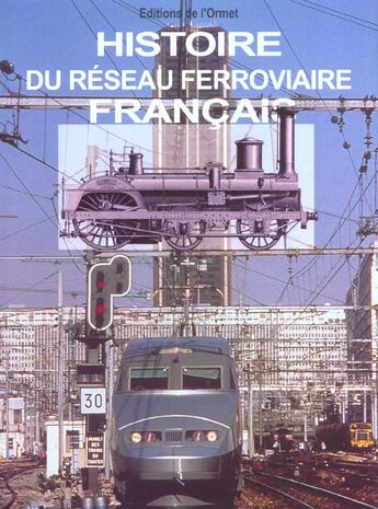 Couverture du livre « Histoire Du Reseau Ferroviaire Francais » de  aux éditions Ormet