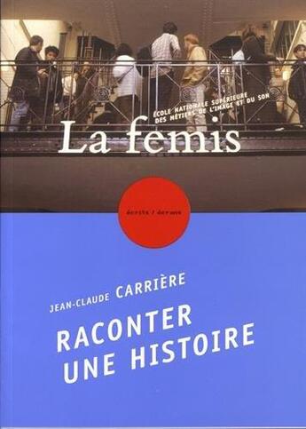 Couverture du livre « Raconter une histoire » de Jean-Claude Carriere aux éditions Femis