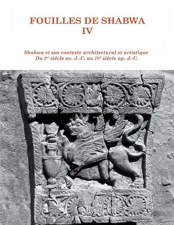 Couverture du livre « Shabwa et son contexte architectural et artistique du Ier siècle avant J.-C. au IVe siècle après J.-C. » de Jean-Francois Breton aux éditions Ifpo