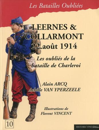 Couverture du livre « Leernes et Collarmont ; 22 aout 1914 ; les oubliés de la bataille de Charleroi » de Alain Arcq et Achile Van Yperzeele aux éditions Historic'one