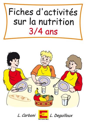 Couverture du livre « Fiches d'activités sur la nutrition 3-4 ans » de Laurence Deguilloux et Linda Carboni aux éditions Ebla