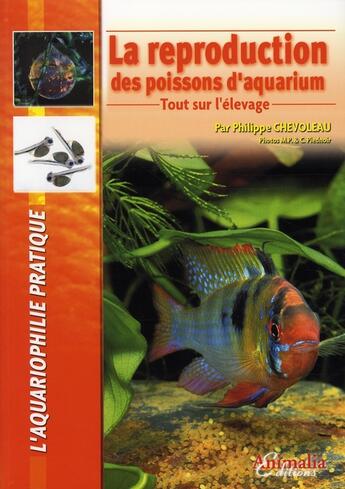 Couverture du livre « La reproduction des poissons d'aquarium » de Philippe Chevoleau aux éditions Animalia