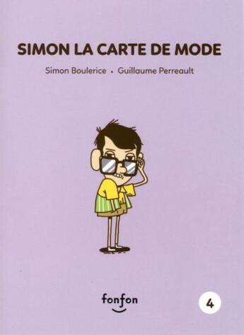 Couverture du livre « Simon et moi t.4 ; Simon la carte de mode » de Simon Boulerice et Guillaume Perreault aux éditions Fonfon