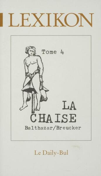 Couverture du livre « Lexikon 4 la chaise » de Balthazar Breucker aux éditions Daily Bul