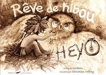 Couverture du livre « Heyo Tome 2 ; Heyo rêve de hibou » de Corbeau et Christian Offroy aux éditions Couleur Corbeau