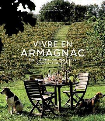 Couverture du livre « Vivre en Armagnac ; les intérieurs des plus belles demeures viticoles » de Daniel Rey et Genevieve Jamin aux éditions Autils