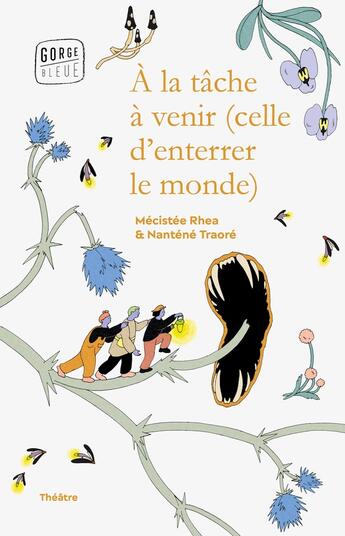 Couverture du livre « À la tâche à venir (celle d'enterrer le monde) » de Nantene Traore et Mecistee Rhea aux éditions Gorge Bleue