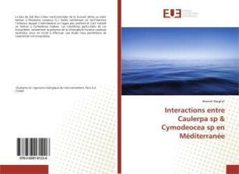 Couverture du livre « Interactions entre caulerpa sp & cymodeocea sp en mediterranee » de Dorghm Meriem aux éditions Editions Universitaires Europeennes