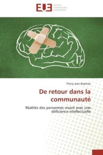 Couverture du livre « De retour dans la communaute - realites des personnes vivant avec une deficience intellectuelle » de Jean-Baptiste Thony aux éditions Editions Universitaires Europeennes