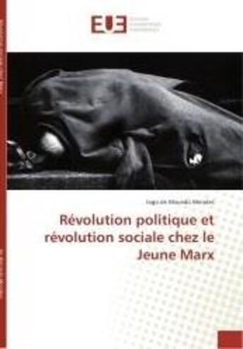 Couverture du livre « Revolution politique et revolution sociale chez le jeune marx » de De Macedo Mendes I. aux éditions Editions Universitaires Europeennes