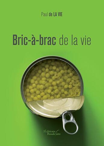 Couverture du livre « Bric-à-brac de la vie » de Paul De La Vie aux éditions Baudelaire