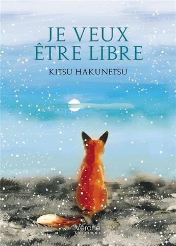 Couverture du livre « Je veux être libre » de Kitsu Hakunetsu aux éditions Verone