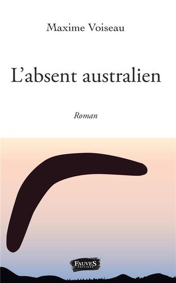 Couverture du livre « L'absent australien » de Maxime Voiseau aux éditions Fauves