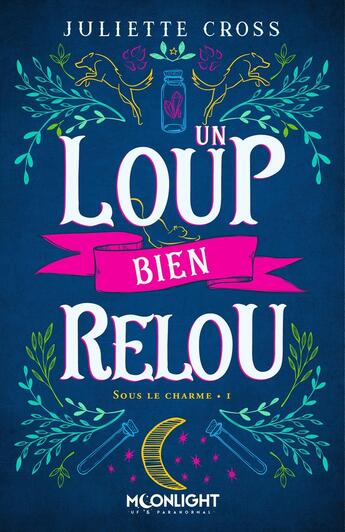 Couverture du livre « Sous le charme Tome 1 : Un loup bien relou » de Juliette Cross aux éditions Mxm Bookmark