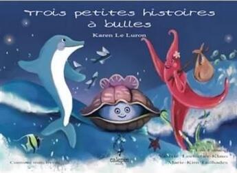 Couverture du livre « Trois petites histoires à bulles » de Karen Le Luron aux éditions Calepin