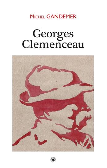 Couverture du livre « Georges Clemenceau » de Michel Gandemer aux éditions Geste