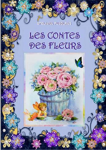 Couverture du livre « Les contes des fleurs » de Steliana Pujolras aux éditions Post-scriptum