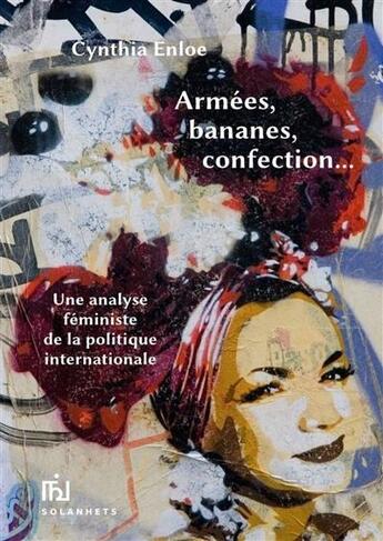 Couverture du livre « Armées, bananes, confection ; une analyse féministe de la politique internationale » de Cynthia Enloe aux éditions Solanhets