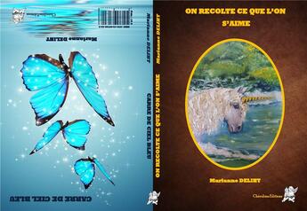 Couverture du livre « On récolte ce que l'on s'aime ; carré de ciel bleu » de Marianne Deliht aux éditions Editions Cherubins