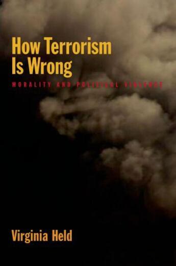 Couverture du livre « How Terrorism Is Wrong: Morality and Political Violence » de Held Virginia aux éditions Oxford University Press Usa