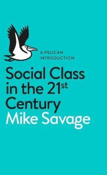 Couverture du livre « Social Class In The 21st Century » de Mike Savage aux éditions Adult Pbs