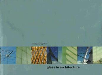 Couverture du livre « Glass in architecture » de Wigginton M aux éditions Phaidon Press