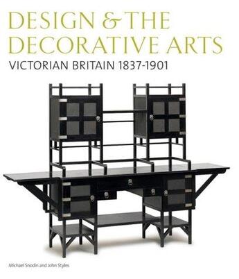 Couverture du livre « Design & the decorative arts: victorian britain 1837-1901 » de Snodin Michael aux éditions Victoria And Albert Museum