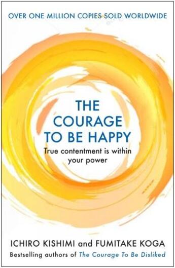 Couverture du livre « THE COURAGE TO BE HAPPY » de Kishimi, I, Koga, F aux éditions Allen & Unwin