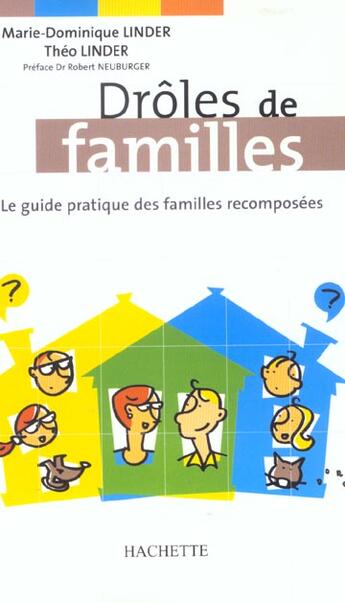 Couverture du livre « Droles De Familles ; Le Guide Pratique Des Familles Recomposees » de Marie-Dominique Linder et Theo Linder aux éditions Hachette Pratique