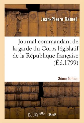 Couverture du livre « Journal du commandant garde du corps legislatif republique francaise 3e ed » de Ramel Jean-Pierre aux éditions Hachette Bnf