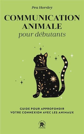 Couverture du livre « Communication animale pour débutants : guide pour approfondir votre connexion avec les animaux » de Pea Horsley aux éditions Le Lotus Et L'elephant